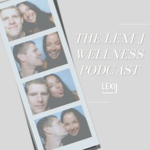 Lexi J Wellness Podcast