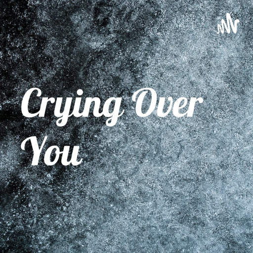 Crying Over You