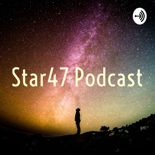 Star47 Podcast