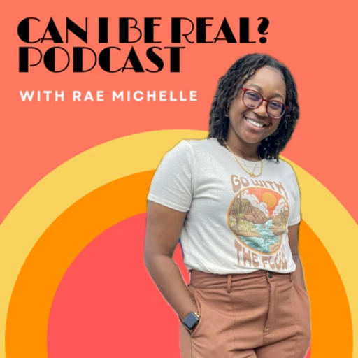 “Can I Be Real?” Podcast