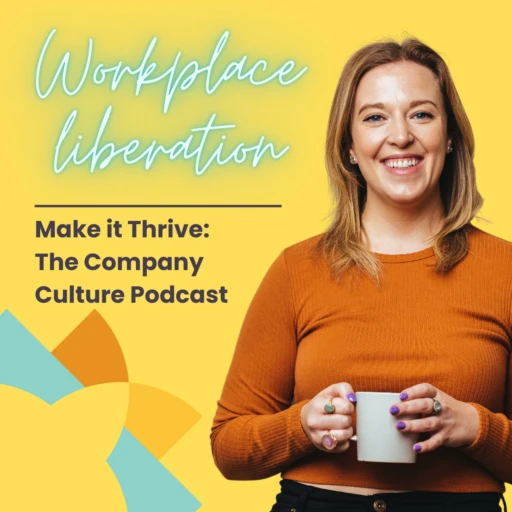 Make It Thrive: The Company Culture Podcast