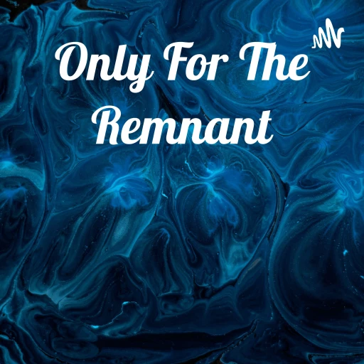 Only For The Remnant