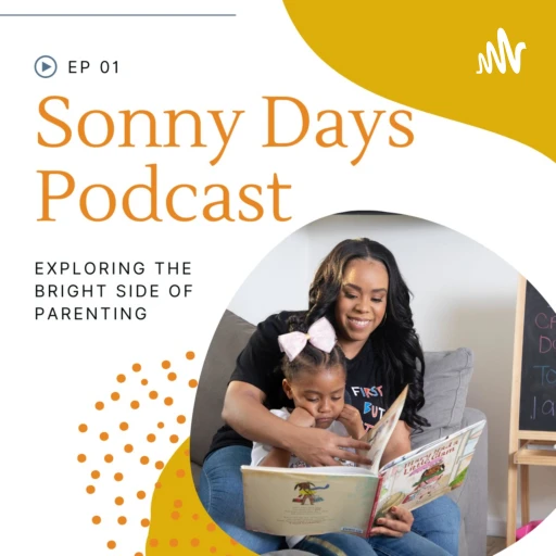 Sonny Days Podcast: Exploring the Bright Side of Parenting