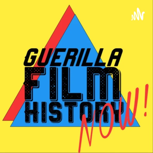 Guerilla Film History Now