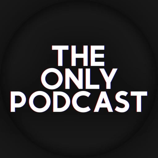 The Only Podcast