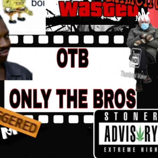 OTB PODCAST (ONLY THA BROS)