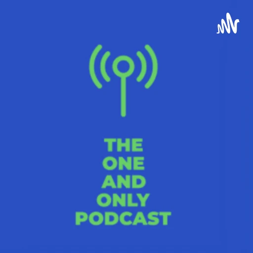 The one and only Podcast