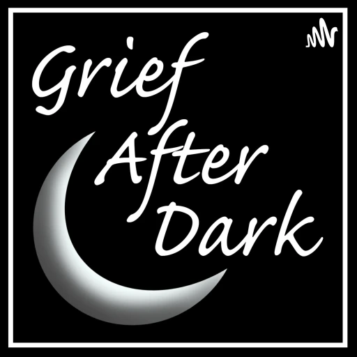 Grief After Dark