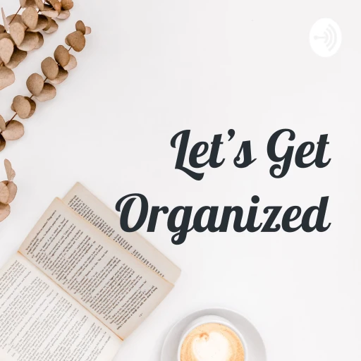 Let’s Get Organized