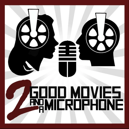 2 Good Movies and a Microphone