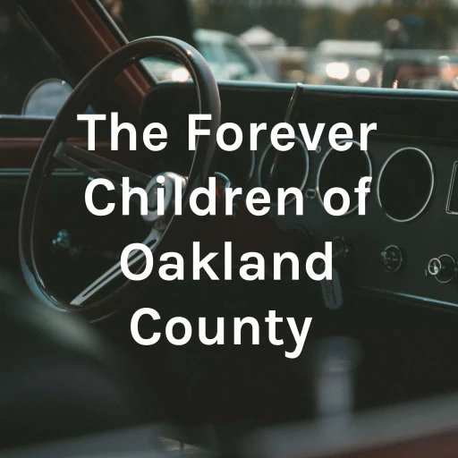 The Forever Children of Oakland County