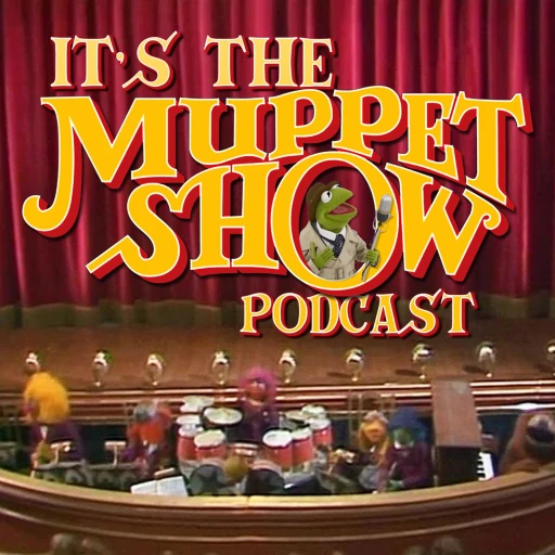 It’s The Muppet Show Podcast