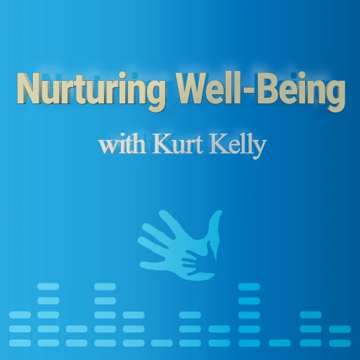 Nurturing Well-Being with Kurt Kelly