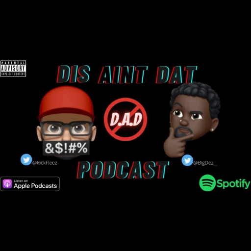 Dis Ain’t Dat Podcast