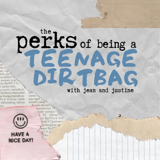 The Perks of Being a Teenage Dirtbag