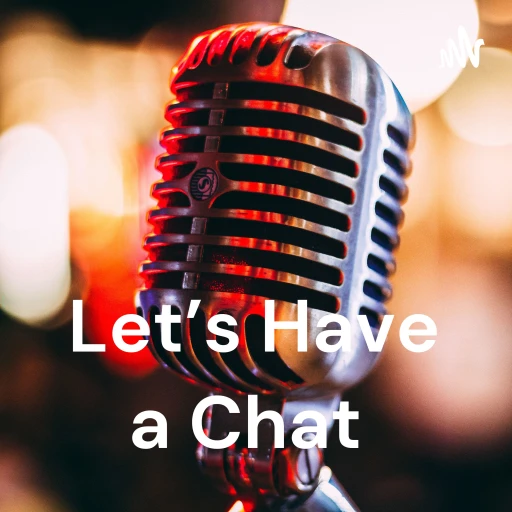 Let’s Have a Chat