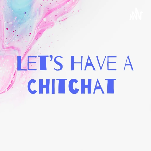 Let’s Have A Chitchat