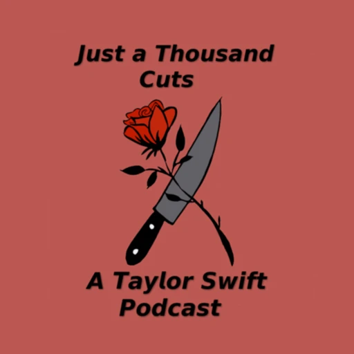 Just A Thousand Cuts: A Taylor Swift Fan Podcast