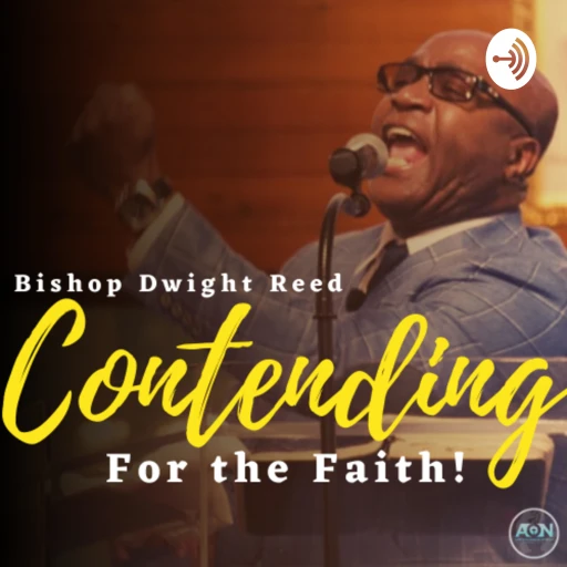 Contending for the Faith w/ Bishop Dwight Reed