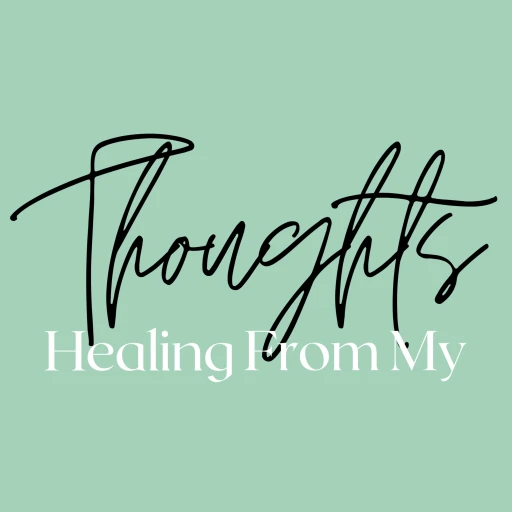 Healing From My Thoughts