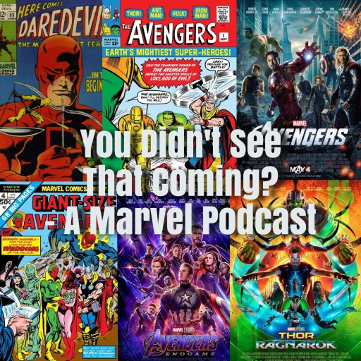 You Didn’t See That Coming? – A Marvel Podcast