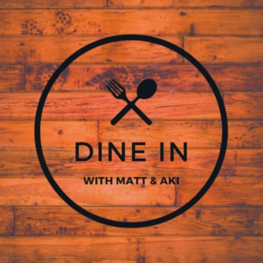 Dine In with Matt & Aki