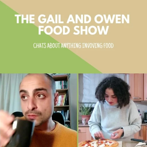 The Gail and Owen Show: Chats About Anything Food