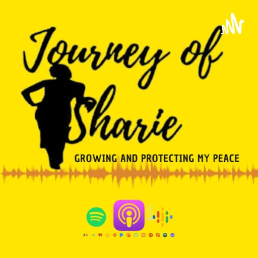 Journey Of Sharie Growing & Protecting My Peace