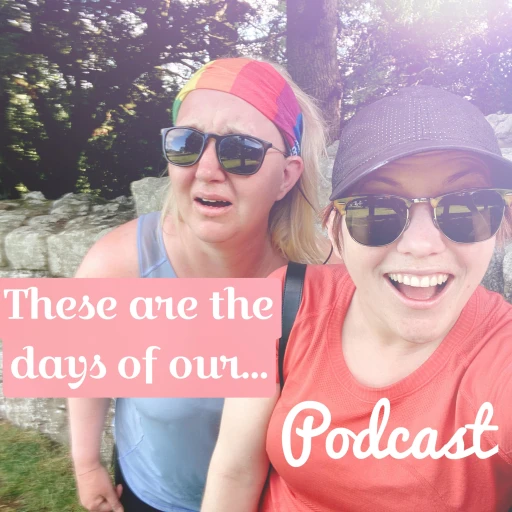 These are the days of our… podcast