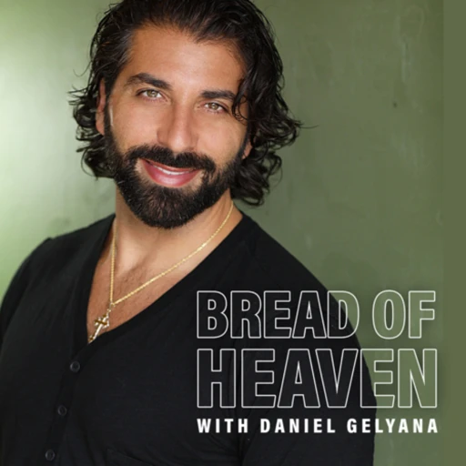 Bread of Heaven with Daniel Gelyana