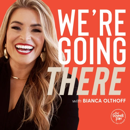 We’re Going There with Bianca Juarez Olthoff