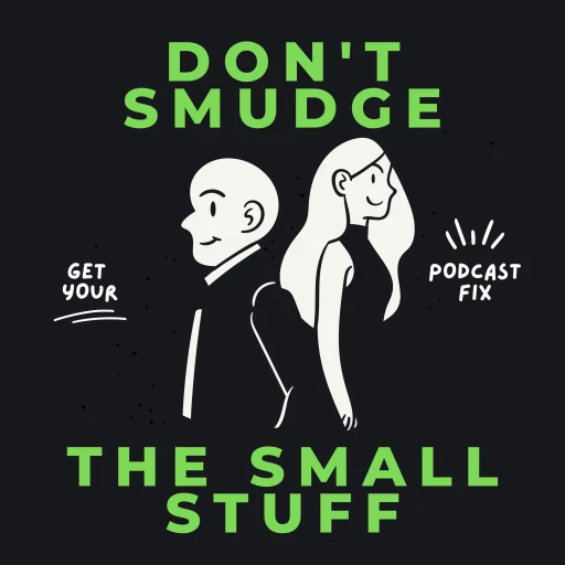 Don’t Smudge the Small Stuff with Jaime & Bryan