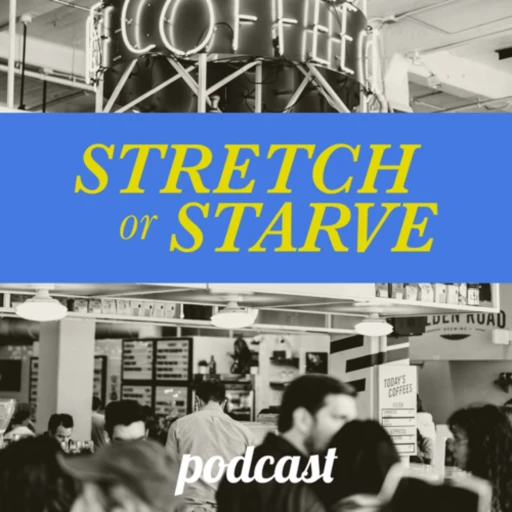 Stretch or Starve