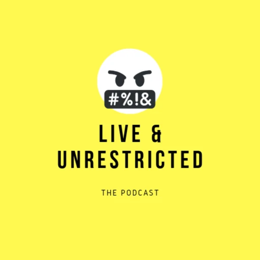 Live and Unrestricted Podcast