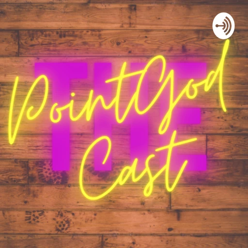 The PointGodCast