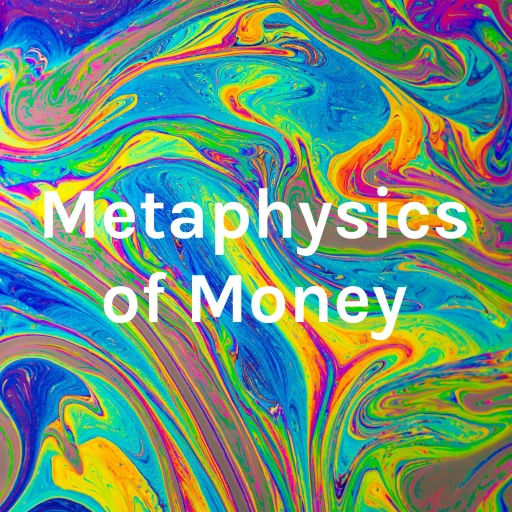 Metaphysics of Money – From Metaphysics To Manifestation