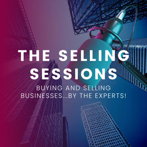 The Selling Sessions – How to sell your business, by the people who could buy it