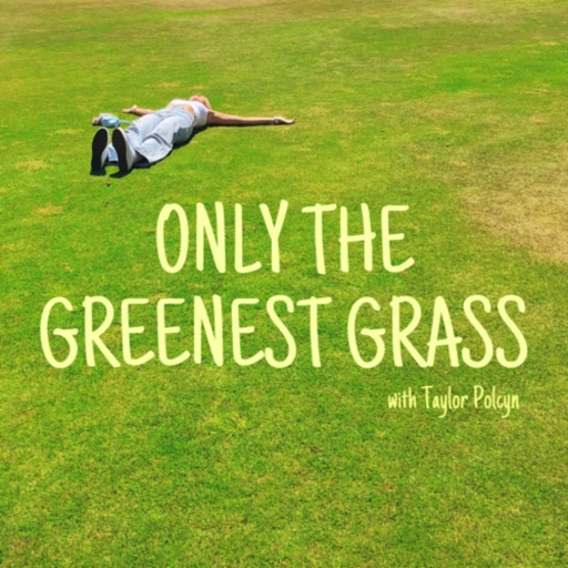 Only the Greenest Grass