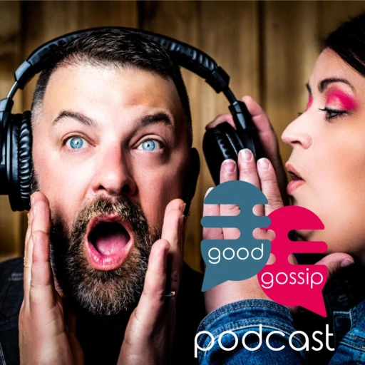 The Good Gossip Podcast