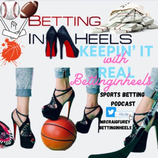 KEEPIN’ IT REAL WITH BETTING IN HEELS