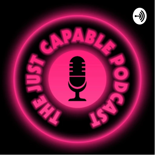 The Just Capable Podcast