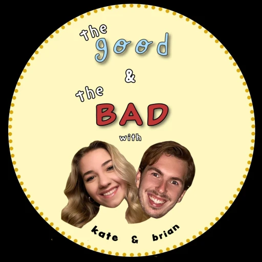 The Good And The Bad with Kate & Brian