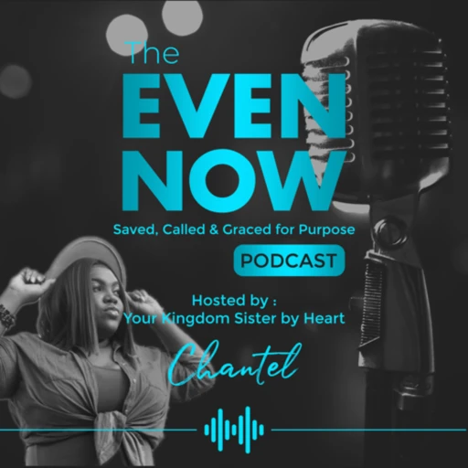 The Even Now Podcast