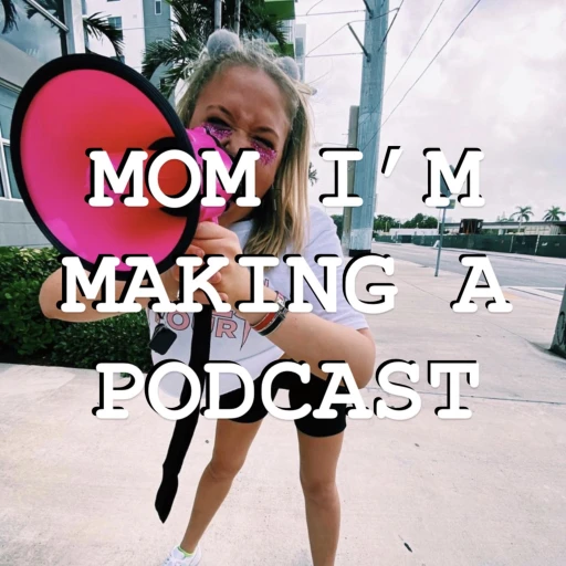 Mom, I’m making a podcast