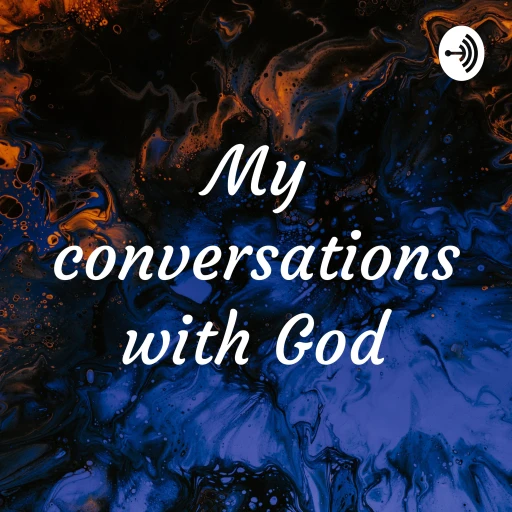 My conversations with God