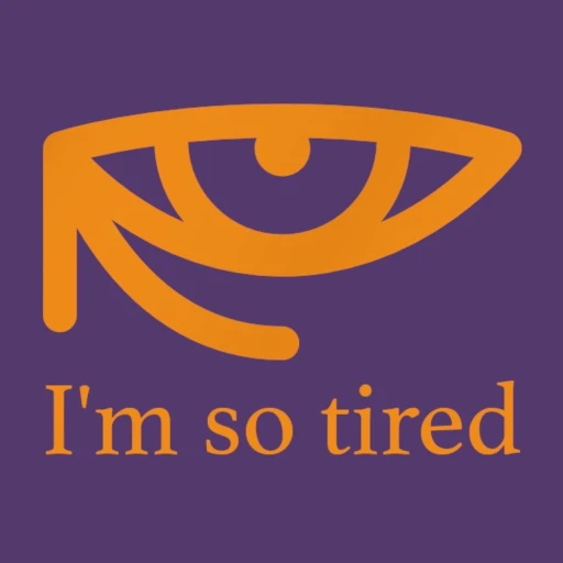 I’m So Tired