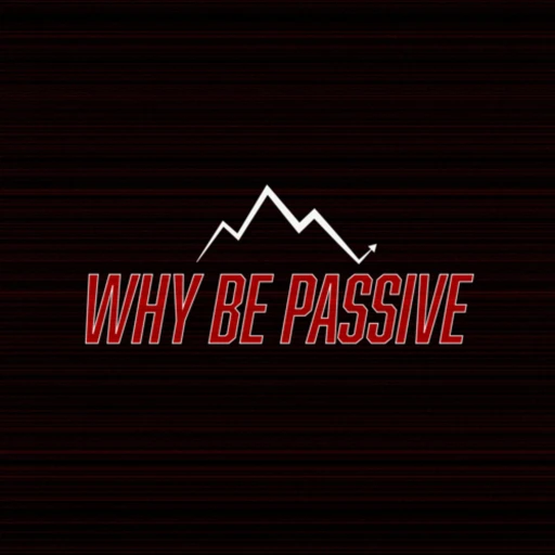 Why Be Passive Podcast