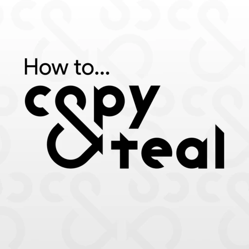 How to Copy & Steal