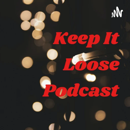 Keep It Loose Podcast