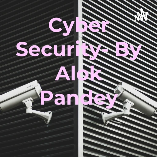 Cyber Security- By Alok Pandey